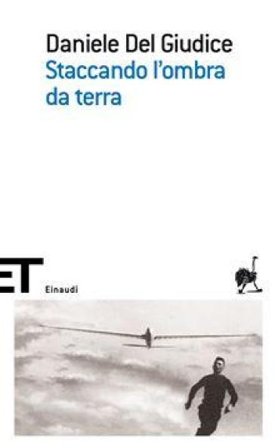 Staccando l'ombra da terra Daniele Del Giudice