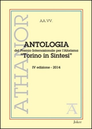 Antologia del premio internazionale per l'aforisma «Torino in Sintesi» 2014. 4a edizione
