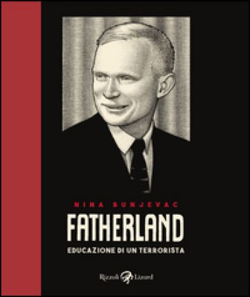 Fatherland. Educazione di un terrorista Nina Bunjevac