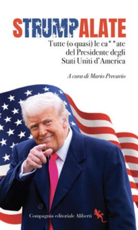 Strumpalate. Tutte (o quasi) le ca**ate del presidente degli Stati Uniti d'America