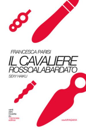 Il cavaliere rossoalabardato. Sexy haiku Francesca Parisi