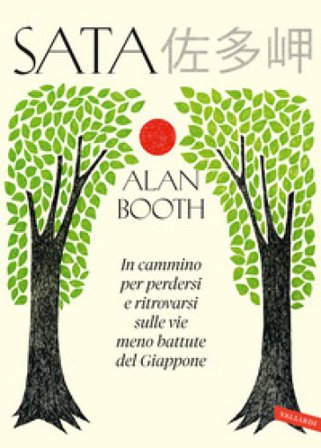 Sata. In cammino per perdersi e ritrovarsi sulle vie meno battute del Giappone Alan Booth