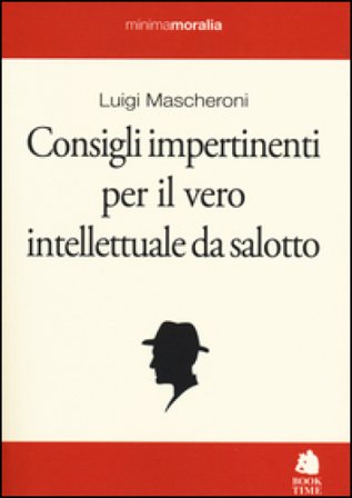 Consigli impertinenti per il vero intellettuale da salotto Luigi Mascheroni