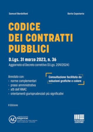 Codice dei contratti pubblici. D.Lgs. 31 marzo 2023, n. 36. Aggiornato al Decreto correttivo (D.Lgs. 209/2024) Samuel Bardelloni