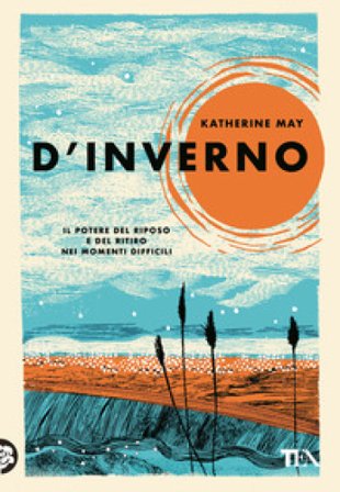 D'inverno. Il potere del riposo e del ritiro nei momenti difficili Katherine May