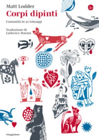 Corpi dipinti. L'umanità in 21 tatuaggi Matt Lodder