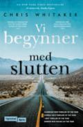 Vi begynner med slutten - Bok av Chris Whitaker - Hardback