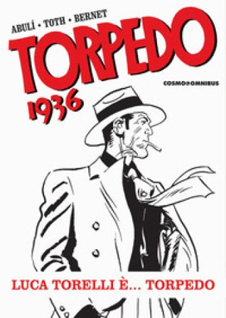 Torpedo 1936. Vol. 1: Luca Torelli è... Torpedo Enrique Sanchez Abuli