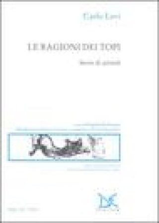 Le ragioni dei topi. Storie di animali Carlo Levi