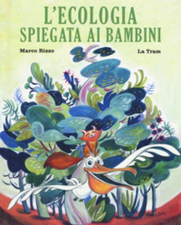 L'ecologia spiegata ai bambini. Ediz. a colori Marco Rizzo