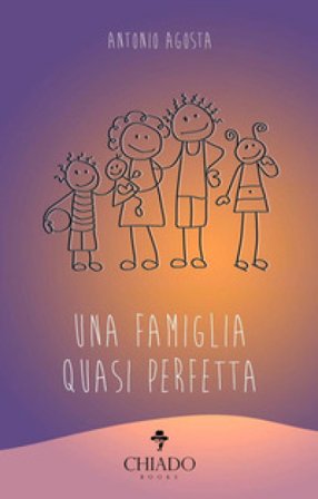 Una famiglia quasi perfetta Antonio Agosta