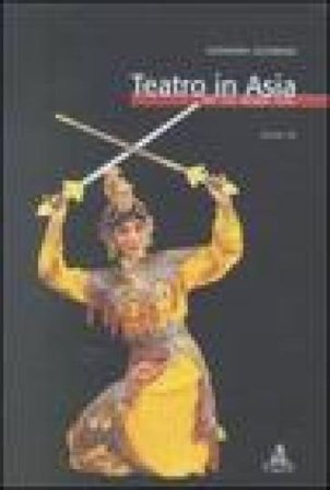 Teatro in Asia. Vol. 3: Tibet, Cina, Mongolia, Corea Giovanni Azzaroni