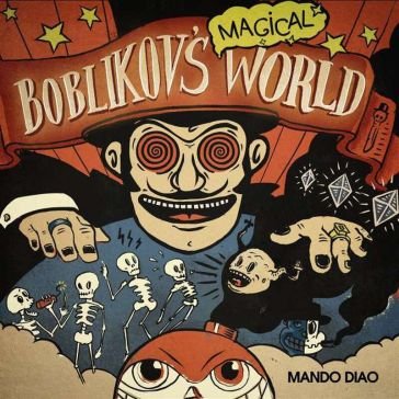 Boblikov s magical world Mando Diao