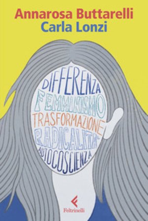 Carla Lonzi. Una filosofia della trasformazione Annarosa Buttarelli