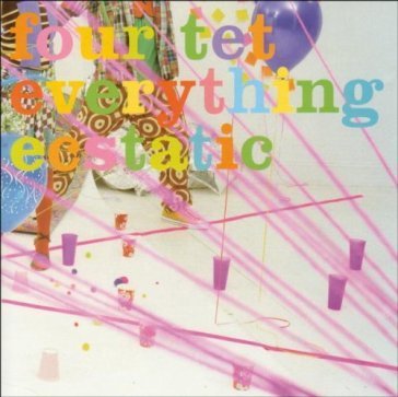 Everything ecstatic Four Tet