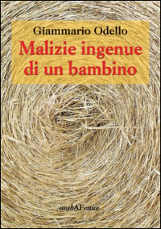 Malizie ingenue di un bambino Giammario Odello