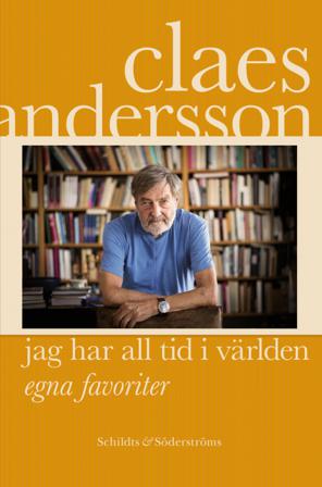 Jag har all tid i världen : egna favoriter - Bok av Claes Andersson - Inbunden