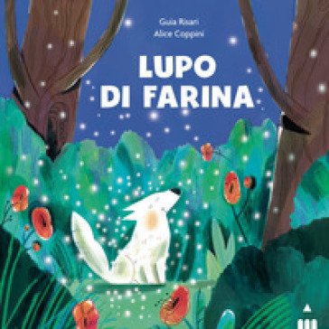 Lupo di farina. Ediz. a colori Guia Risari