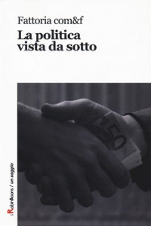 La politica vista da sotto Fattoria com&f