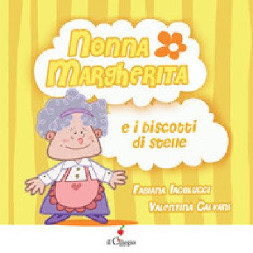 Nonna Margherita e i biscotti di stelle. Ediz. a colori Fabiana Iacolucci