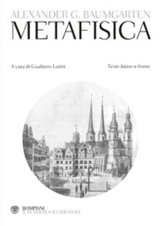 Metafisica. Testo latino a fronte Alexander Gottlieb Baumgarten