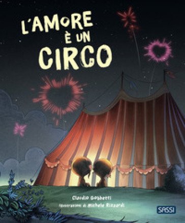 L'amore è un circo. Picture books. Ediz. a colori Claudio Gobbetti