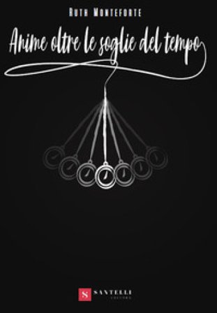 Anime oltre le soglie del tempo Ruth Monteforte