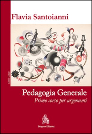 Pedagogia generale. Primo corso per argomenti Flavia Santoianni