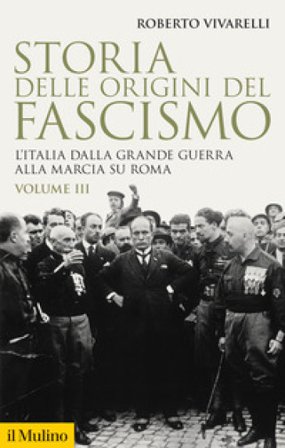 Storia delle origini del fascismo. L'Italia dalla grande guerra alla marcia su Roma. Vol. 3 Roberto Vivarelli