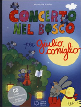 Concerto nel bosco per Giulio Coniglio. Con CD Audio Nicoletta Costa