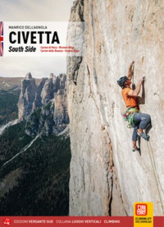 Civetta. Versante Sud. Cantoni di Pelsa, Cresta Ovest, Cantoni della Busazza, Cresta Est. Ediz. inglese Manrico Dell'Agnola