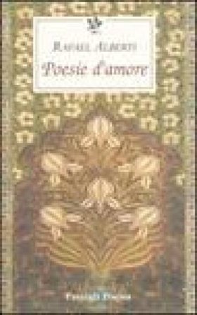 Poesie d'amore. Testo spagnolo a fronte Rafael Alberti