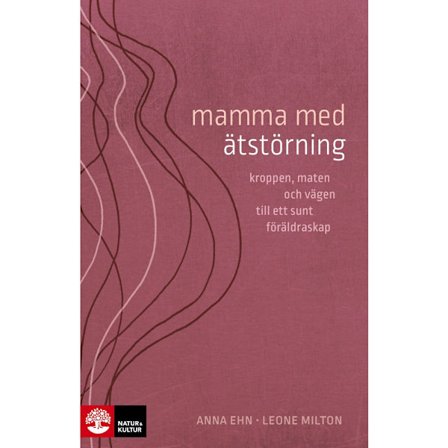 Mamma med ätstörning : kroppen, maten och vägen till ett sunt föräldraskap (bok, danskt band)
