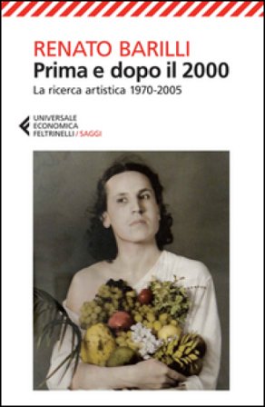 Prima e dopo il 2000. La ricerca artistica 1970-2005 Renato Barilli