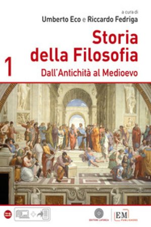 Storia della filosofia. Per le Scuole supeiori. Vol. 1: Dall'antichità al Medioevo Umberto Eco