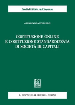 Costituzione online e costituzione standardizzata di società di capitali Alessandra Zanardo
