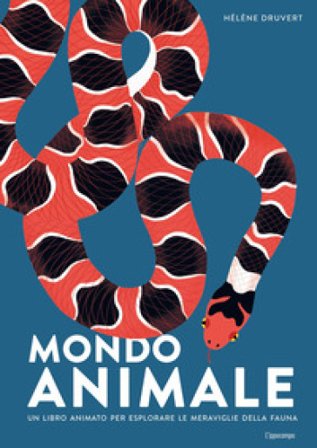 Mondo animale. Un libro animato per esplorare le meraviglie della fauna Hélène Druvert
