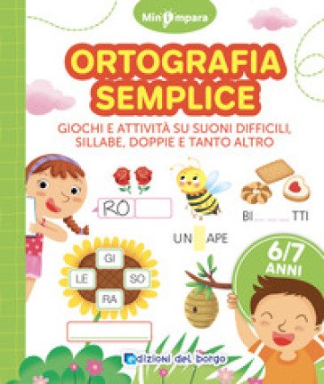 Ortografia semplice. Giochi e attività per scoprire i segreti della lingua italiana. Mini impara. Ediz. a colori Roberta Fanti