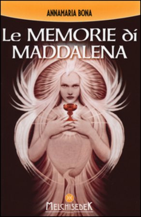 Le memorie di Maddalena. Nuova ediz. Annamaria Bona