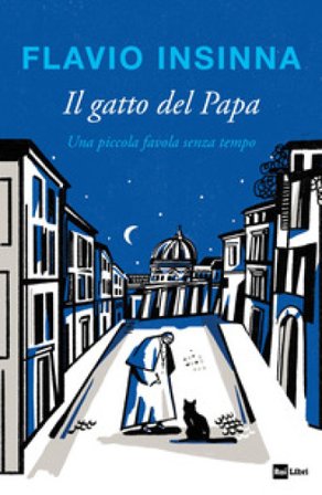 Il gatto del Papa. Una piccola favola senza tempo. Ediz. illustrata Flavio Insinna