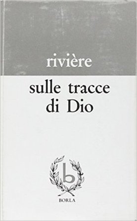 Sulle tracce di Dio Jacques Rivière