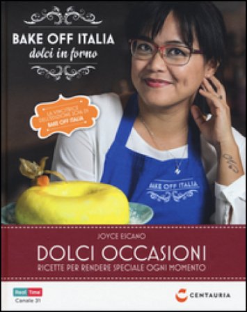 Dolci occasioni. Bake off Italia, dolci in forno Joyce Escano