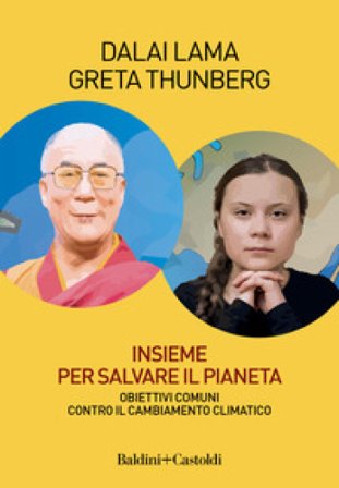 Insieme per salvare il pianeta. Obiettivi comuni contro il cambiamento climatico Dalai Lama