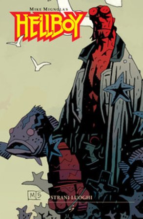 Strani luoghi. Hellboy. Vol. 6 Mike Mignola