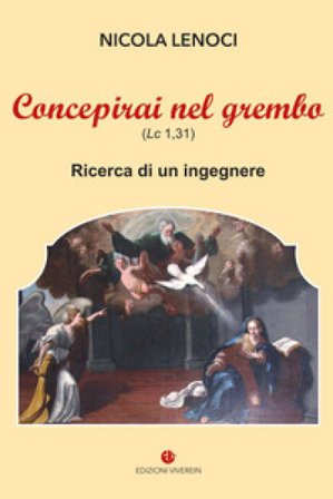 Concepirai nel grembo (Lc 1,31). Ricerca di un ingegnere Nicola Lenoci