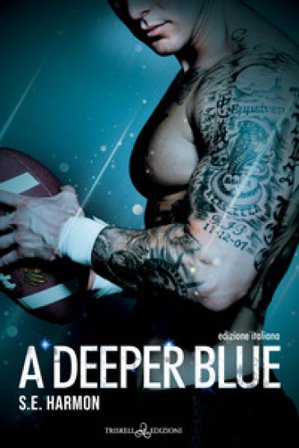 A deeper blue. Ediz. italiana S. E. Harmon