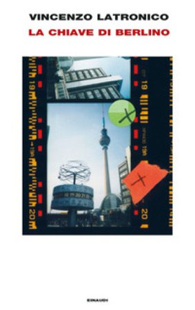 La chiave di Berlino Vincenzo Latronico
