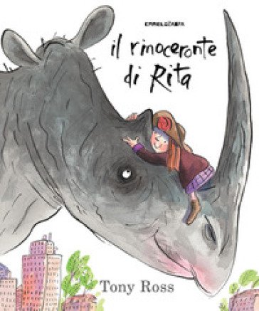 Il rinoceronte di Rita. Ediz. a colori Tony Ross