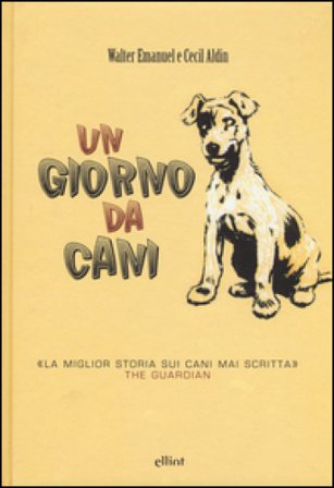 Un giorno da cani. Ediz. illustrata Walter Emanuel