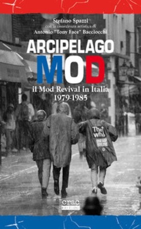 Arcipelago mod. Il mod revival in Italia 1979-1985 Stefano Spazzi